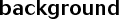 background